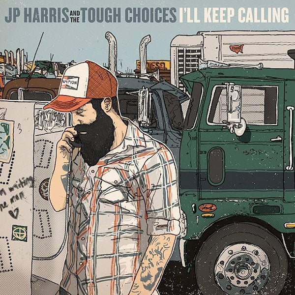 J.P. Harris and the Tough Choices - I\'ll keep calling (LP)