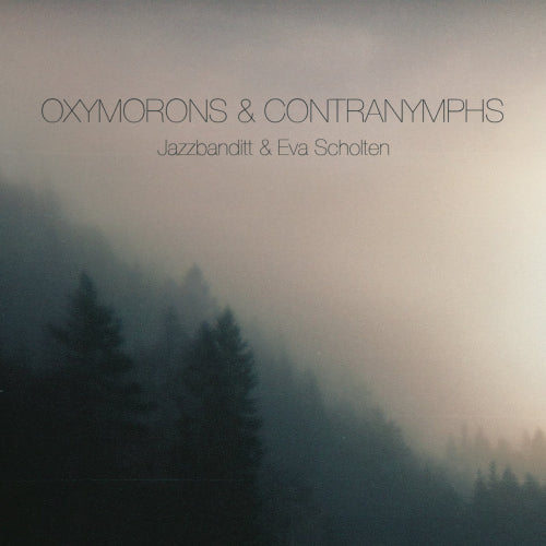 Jazzbanditt & Eva Scholten - Oxymorons & contranymphs (.. Contranymphs, Digipak CD)