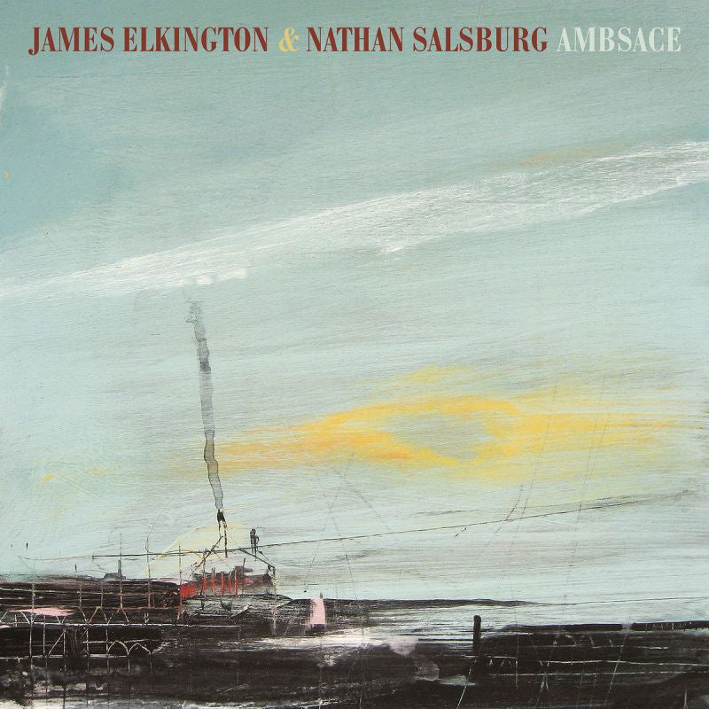 James Elkington & Nathan Salsburg - Ambsace (Lp + Download LP)