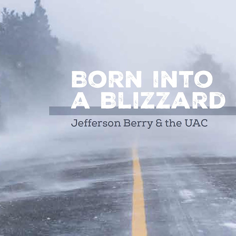 Jefferson Berry & The Uac - Born into a blizzard (LP)