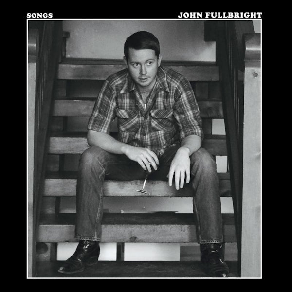 John Fullbright - Songs (All Songs Stripped To the Core & Free of Ornamentation CD)