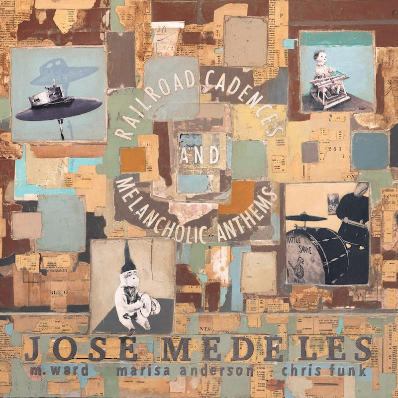 Jose Medeles - Railroad cadences & melancholic anthems (W/ M. Ward, Marisa Anderson & Chris Funk CD)