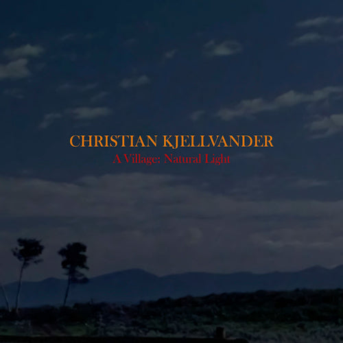 Christian Kjellvander - Village:natural light (CD)