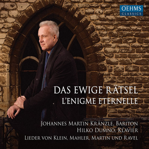 Klein/mahler/martin/ravel - Das ewige ratsel - l'enigme eternelle (Johannes Martin Kranzle/Hilko Dummo CD)