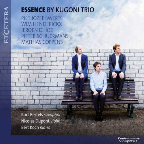 Kugoni Trio - Essence (Works By Swerts/Hendrickx/D'hoe/Schuermans CD)