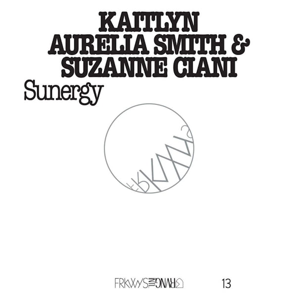 Kaitlyn Aurelia Smith & Suzanne Ciani - Frkwys vol.13: sunergy (CD)