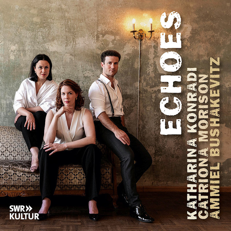 Katharina Konradi & Catriona Morison & Ammiel Bushakevitz - Echoes (CD)