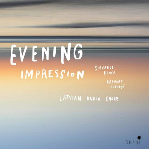 Latvian Radio Choir - Evening impression (Songs of Love By Vasks, Karlsons & Esenvalds CD)