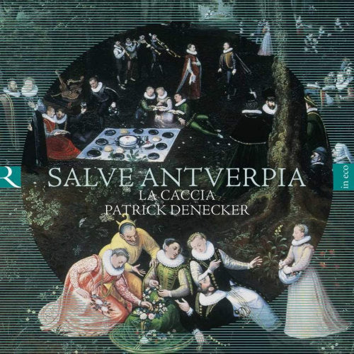 La Caccia - Salve antverpia (Patrick Denecker / Works By De Manchicourt A.O. CD)
