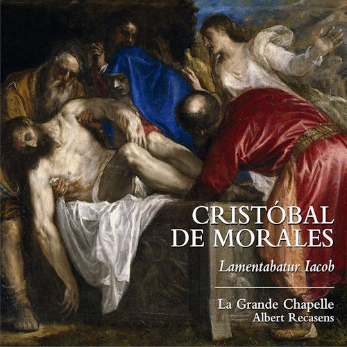 C. De Morales - Lamentabatur iacob (La Grande Chapelle/Albert Recasens CD)