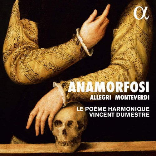 Le Poeme Harmonique & Vincent Dumestre - Anamorfosi (Akl 22 / Works By Monteverdi/Allegri/A.O. CD)