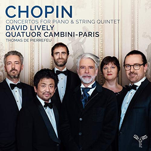 Frederic Chopin - Concertos for piano & string quintet (Quatuor Cambini-Paris/David Lively CD)