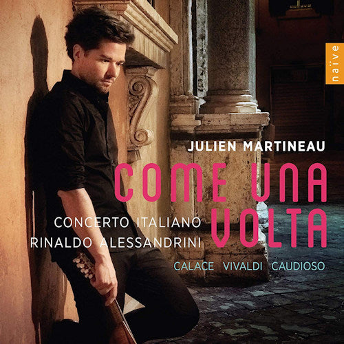 Julien Martineau - Come una volta (Concerto Italiano / Works By Vivaldi/Calace A.O. CD)