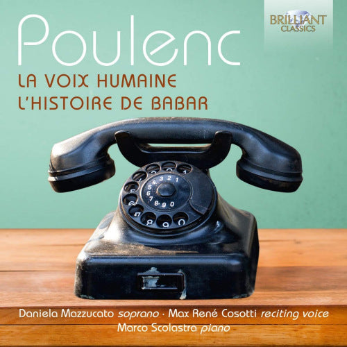 F. Poulenc - La voix humaine/l'histoire de babar (Daniela Mazzuccato/Max Rene Cosotti/Marco Scolastra CD)