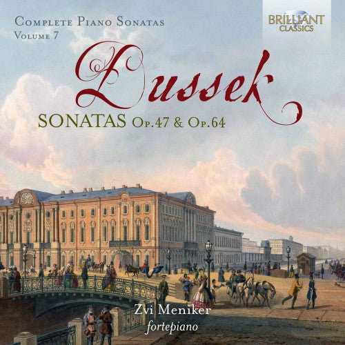 J.l. Dussek - Complete piano sonatas 7 (Zvi Meniker / Sonatas Op.47 & Op.64 CD)