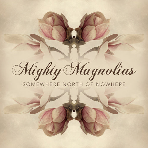 Mighty Magnolias - Somewhere north of nowhere (CD)