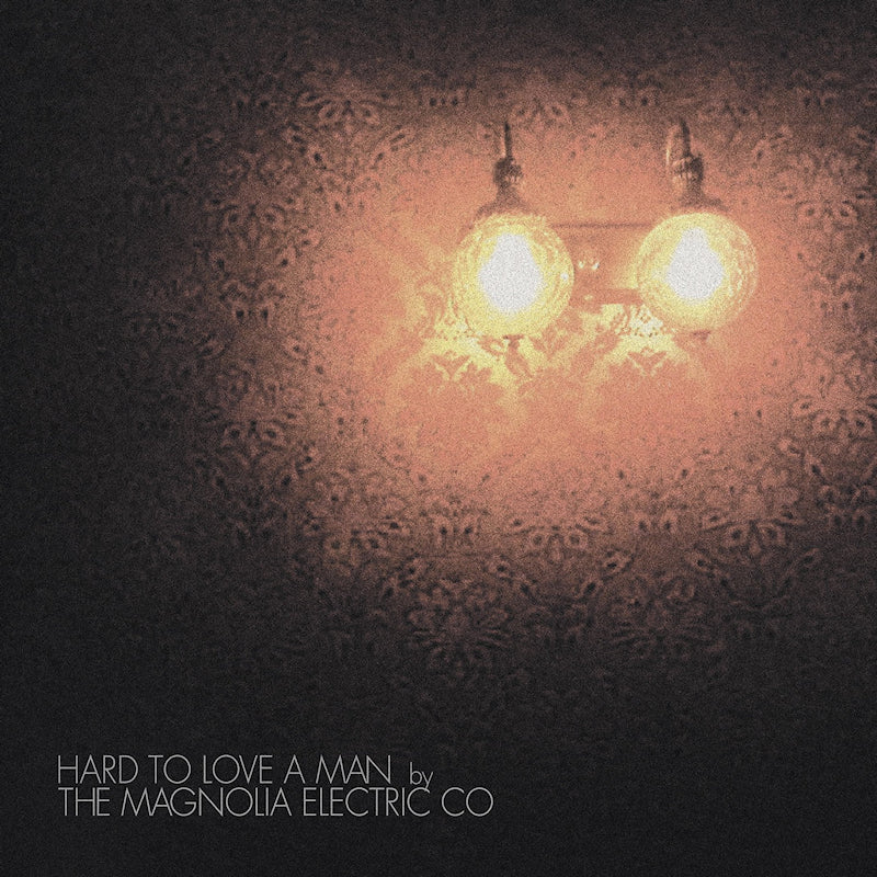 Magnolia Electric Co. - Hard to love a man (anniversary edition) (Anniversary Edition LP)