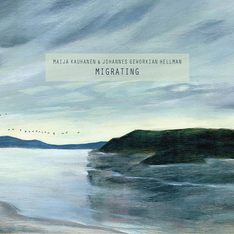 Maija Kauhanen & Johannes Geworkian Hellman - Migrating (Gatefold Sleeve LP)