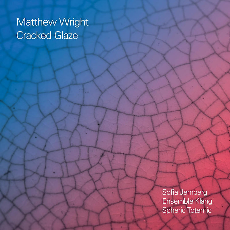 Matthew Wright - Cracked glaze (CD)
