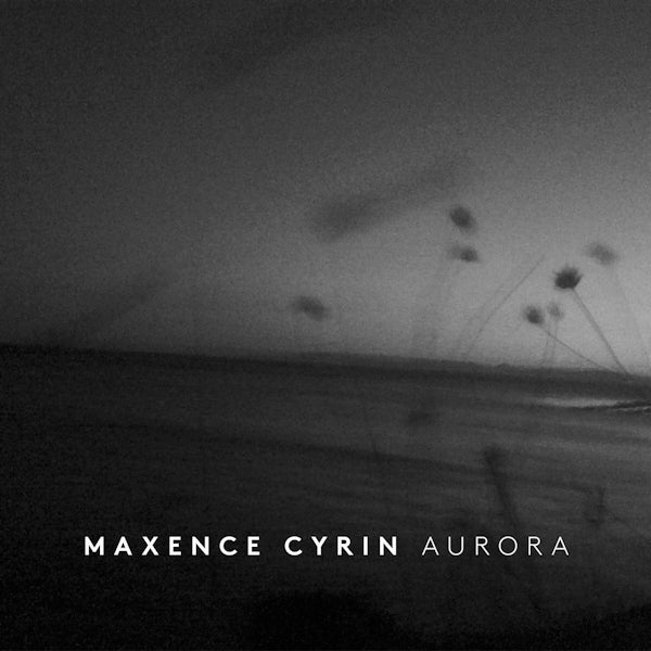 Maxence Cyrin - Aurora (Arnaud Affolter/Anne Berry/Chloe Girodon, Digipak CD)