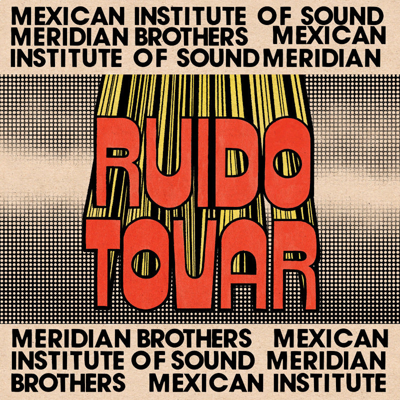 Meridian Brothers & Mexican Institute Of Sound - Ruido tovar (LP)