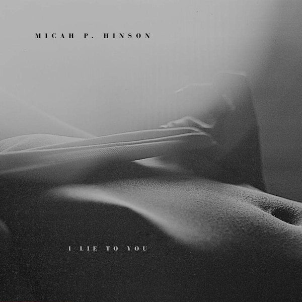 Micah P. Hinson - I lie to you (LP)