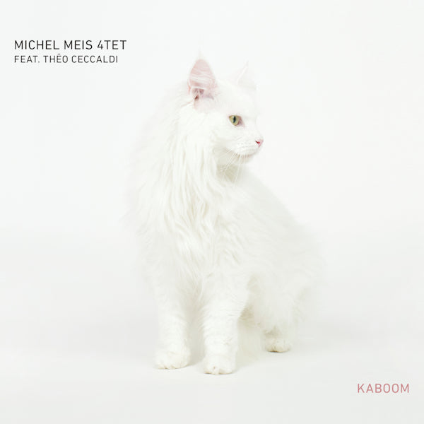 Michel Meis 4Tet feat. Theo Ceccaldi - Kaboom (CD)