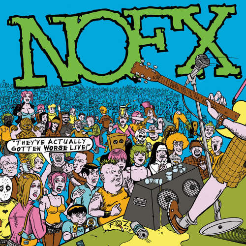Nofx - They've actually gotten.. (..Worse Live CD)