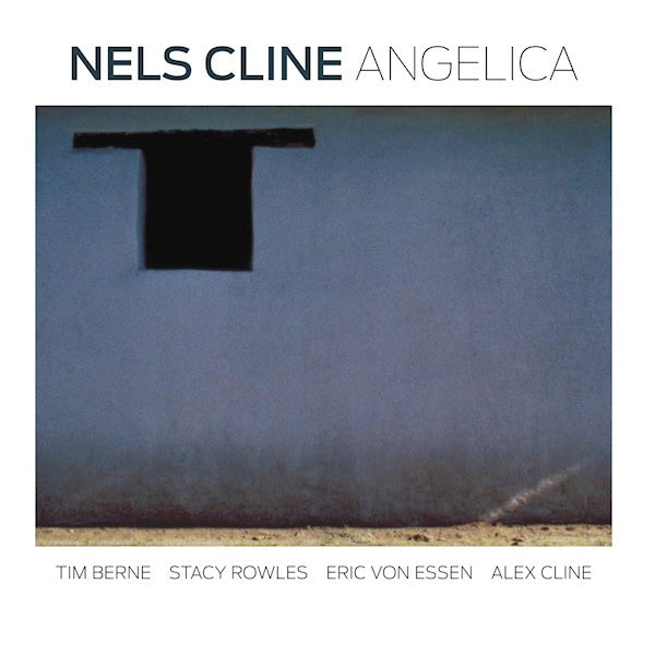 Nels Cline - Angelica (Reissue of Jazz Release By Wilco's Lead Guitartist CD)