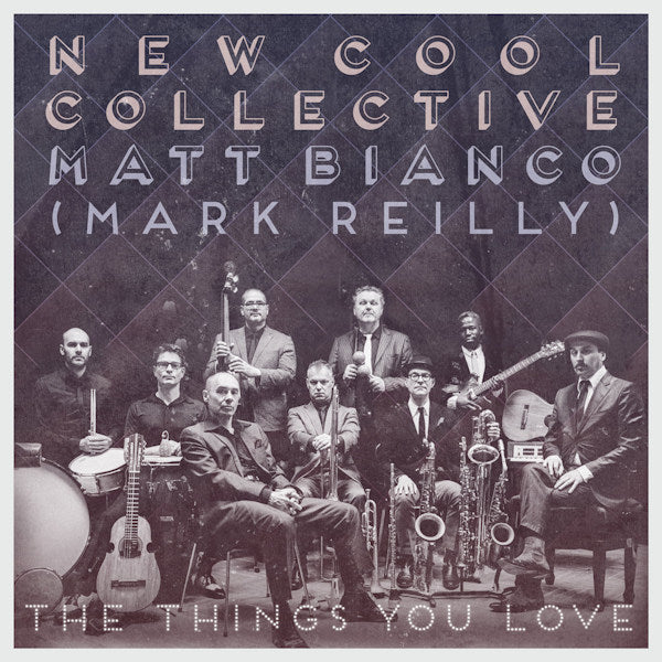 New Cool Collective & Matt Bianco (Mark Reilly) - The things you love (With Mark Reilly (Matt Bianco) CD)