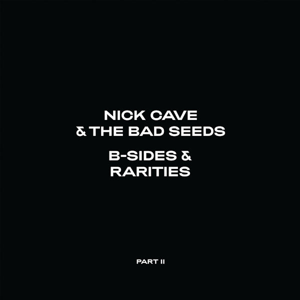 Cave, Nick & the Bad Seeds - B-sides & rarities: part ii (2006-2020) (.. Rarities: Part Ii (2006-2020)/ 180gr. Vinyl, High Quality LP)