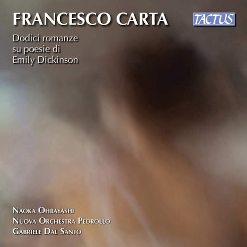 F. Carta - Dodici romanze su poesie di emily dickinson (Nuova Orch. Pedrollo/Naoka Ohbayashi/Gabriele Dal Santo CD)