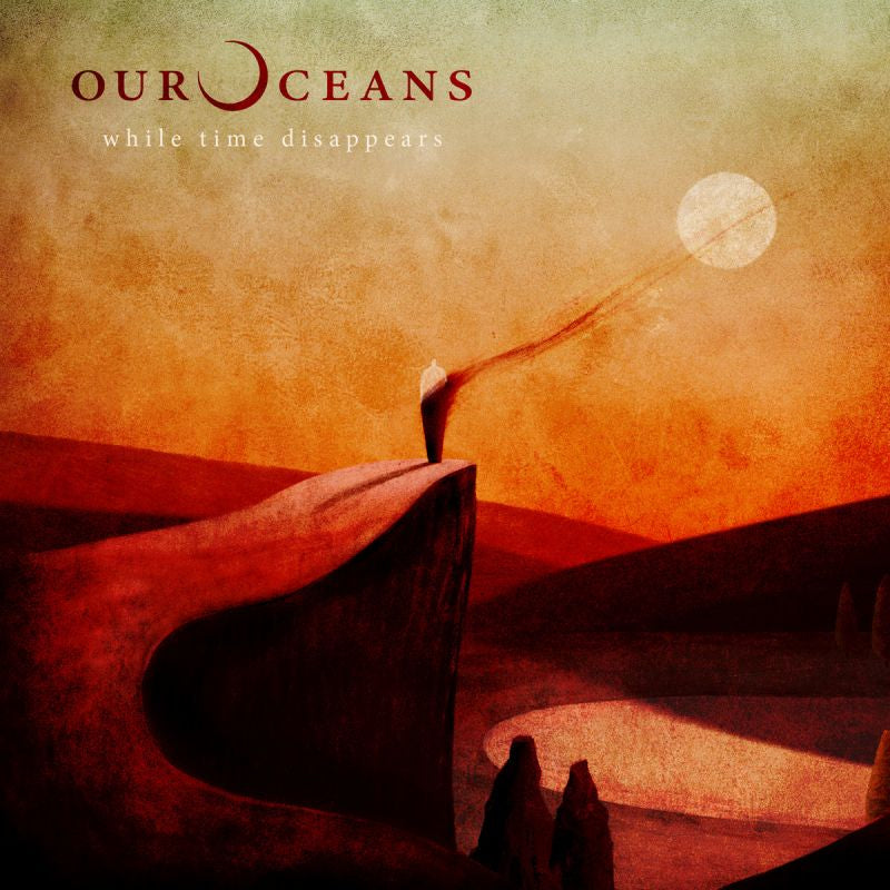 Our Oceans - While time disappears (CD)