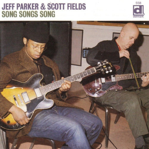Jeff Parker - Song songs song (W/Scott Fields.(Jeff = Tortoise/Isotope/Chicago Undergr CD)