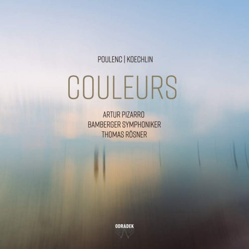 Artur Pizarro - Couleurs (Works By Poulenc/Koechlin / Bamberger Sym./T. Rosner CD)