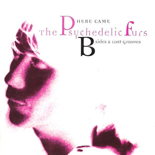 Psychedelic Furs - Here came the psychedelic furs (.. Psychedelic Furs: B-Sides & Lost CD)