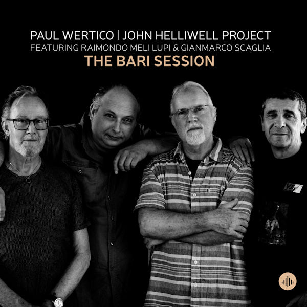 Paul Wertico / John Helliwell Project featuring Raimondo Meli Lupi & Gianmarco Scaglia - The bari session (Feat. Raimondo Meli Lupi & Gianmarco Scaglia LP)