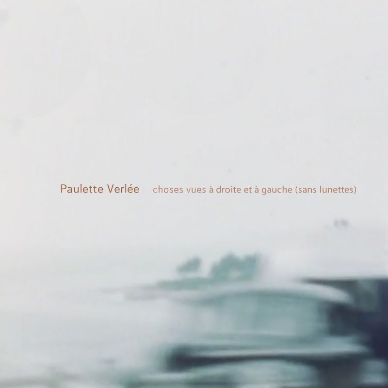 Paulette Verlee - Choses vues a droite et a gauce (sans lunettes) (.. a Gauce (Sans Lunettes) / First Studio Album LP)