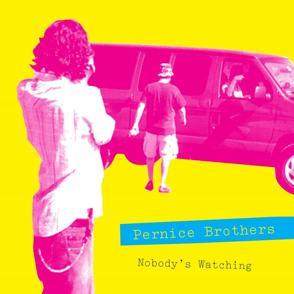 Pernice Brothers - Nobody's watching (.. Watching/Nobody's Listening CD)