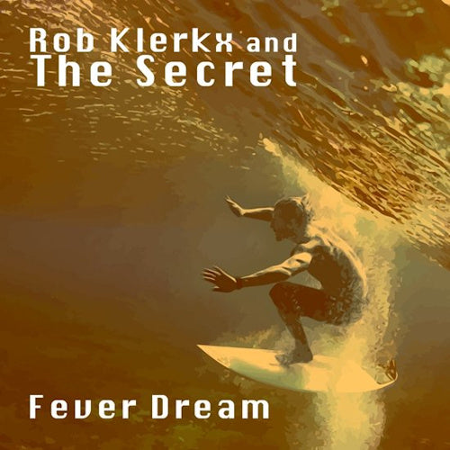 Rob Klerkx - Fever dream (& the Secret CD)