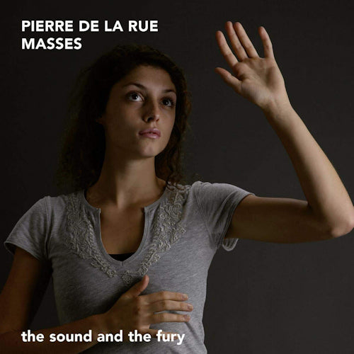 Sound And The Fury - Pierre de la rue: masses (The Sound and the Fury CD)