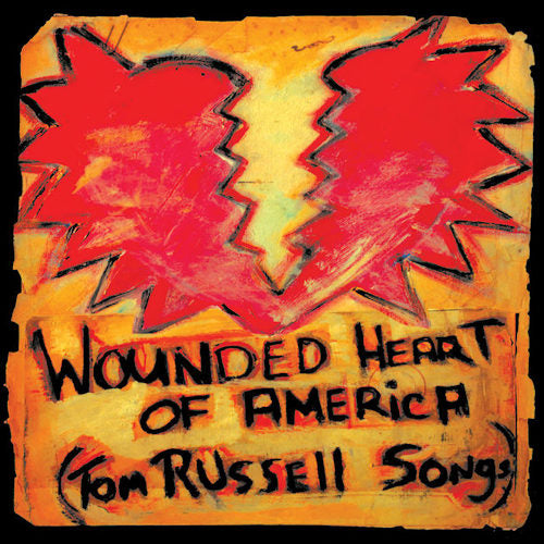 Tom Russell - Wounded heart of america (Incl. Covers of His Songs By Dogh Sahm/Ian Tyson/A.O. CD)
