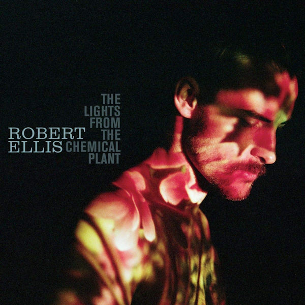 Robert Ellis - The lights from the chemical plant (CD)