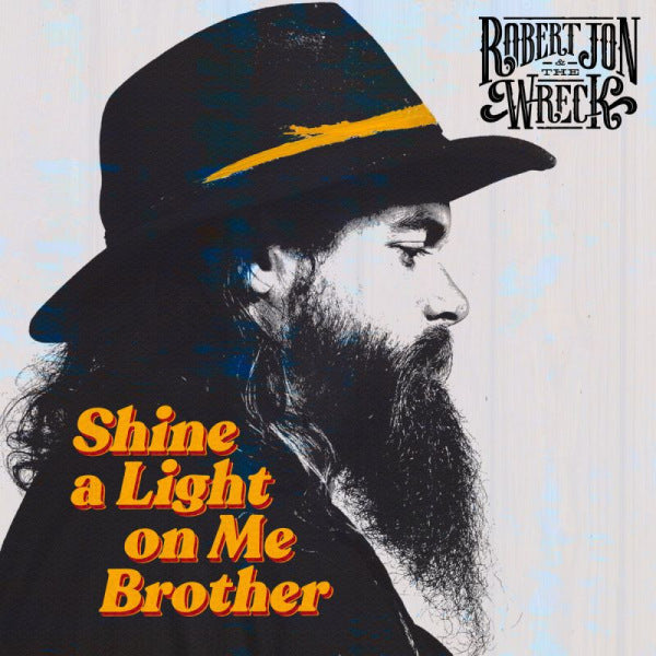 Robert Jon & The Wreck - Shine a light on me brother (CD)