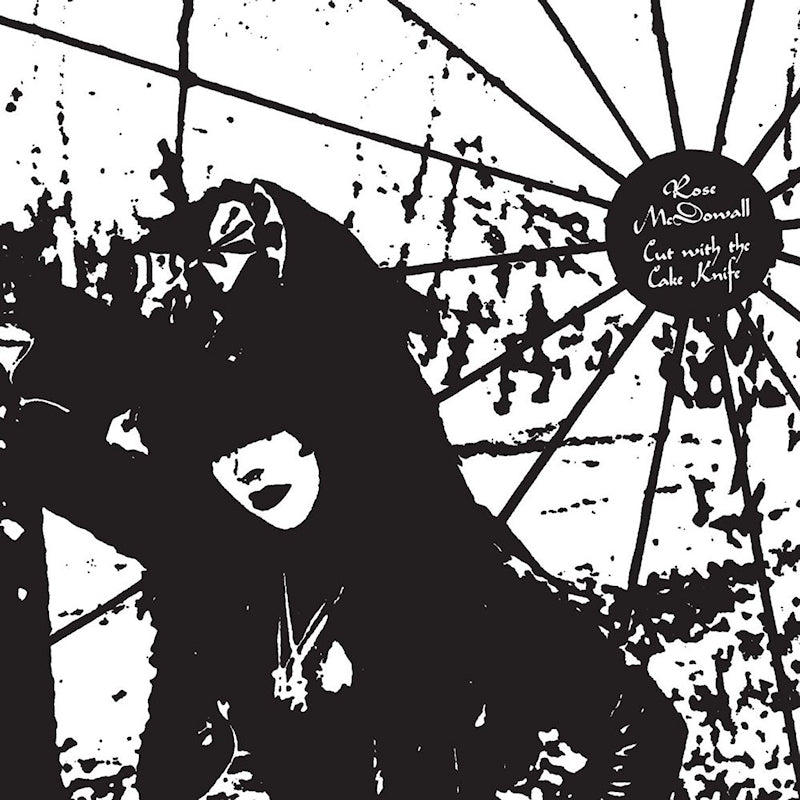 Rose Mcdowall - Cut with the cake knife (LP)