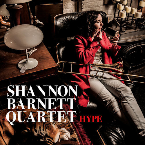 Shannon Barnett -quartet- - Hype (Female Jazz Trombone Player Formed Her Own Quartet CD)