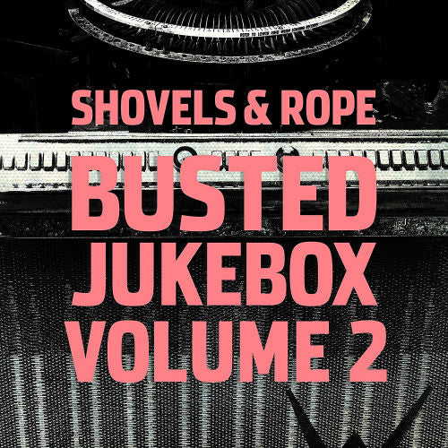 Shovels & Rope - Busted jukebox vol.2 (LP)