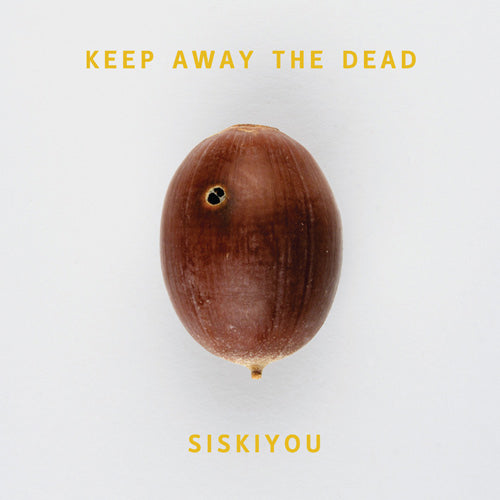 Siskiyou - Keep away the dead (CD)