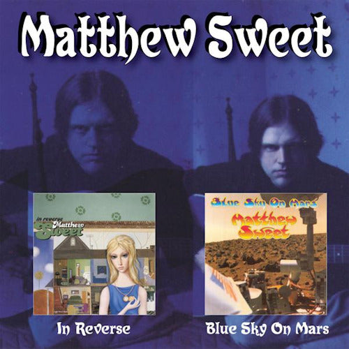 Matthew Sweet - In reverse/blue sky on mars (.. Reverse/Blue Sky On Mars / 3 Bonus Tracks CD)
