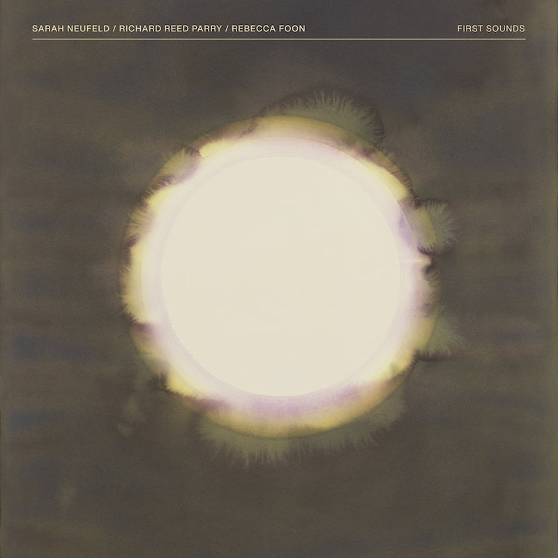 Sarah Neufeld & Richard Reed Parry & Rebecca Foon - First sounds (cream) (Cream Coloured Vinyl, Coloured Vinyl, Limited Edition LP)